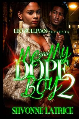 Me & My Dope Boy 2 by Shvonne Latrice