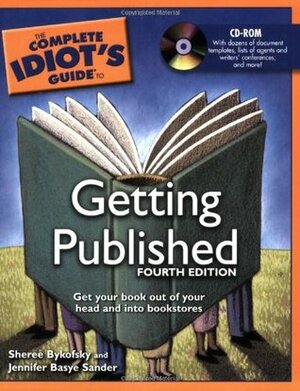 The Complete Idiot's Guide to Getting Published by Sheree Bykofsky, Jennifer Basye Sander