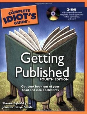 The Complete Idiot's Guide to Getting Published by Sheree Bykofsky, Jennifer Basye Sander