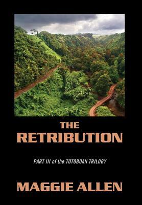 The Retribution: Part III of the Totoboan Trilogy by Maggie Allen