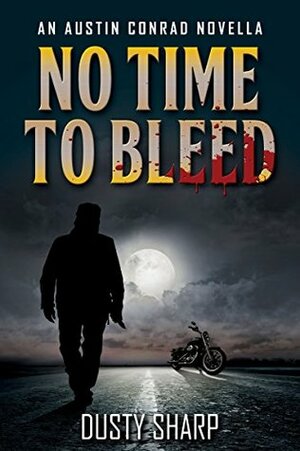 No Time To Bleed: Austin Conrad Thriller #2 by Dusty Sharp