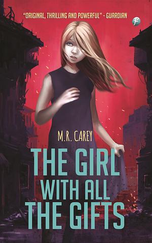 The Girl with All the Gifts by M.R. Carey