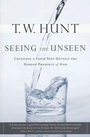 Seeing the Unseen by T.W. Hunt