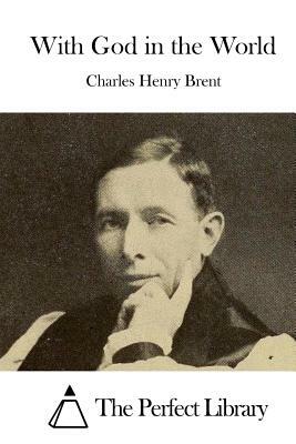 With God in the World by Charles Henry Brent