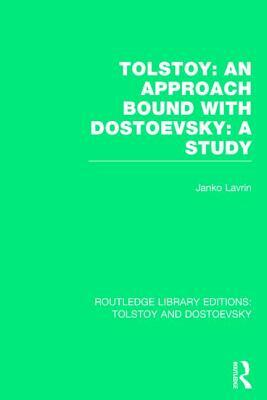 Tolstoy: An Approach Bound with Dostoevsky: A Study by Janko Lavrin