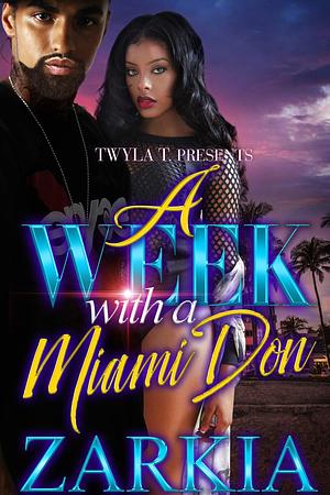 A Week with a Miami Don by Zarkia, Zarkia