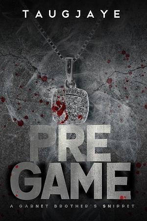 PreGame: A Garnet Brothers Snippet: Book Two of the Garnet Mafia by TaugJaye Crawford, TaugJaye Crawford