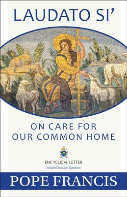 Laudato Si: On Care for Our Common Home by Catholic Church, Pope Francis