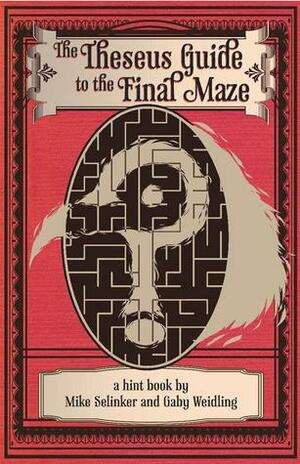 The Theseus Guide to the Final Maze by Mike Selinker