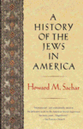 A History of the Jews in America by Howard M. Sachar