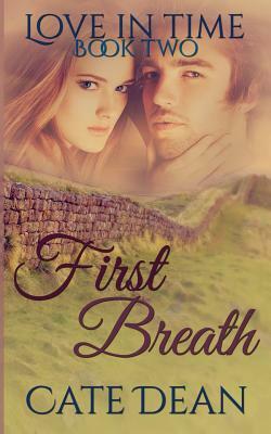 First Breath (Love in Time Book Two) by Cate Dean