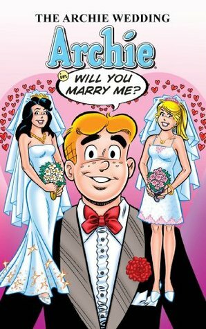 The Archie Wedding: Will You Marry Me by Michael E. Uslan