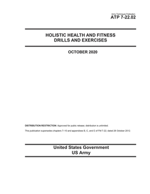 Army Techniques Publication ATP 7-22.02 Holistic Health and Fitness Drills and Exercises October 2020 by United States Government Us Army