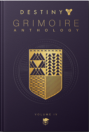 Destiny Grimoire Anthology, Volume IV: The Royal Will by Bungie