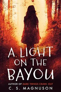 A Light On The Bayou  by C. S. Magnuson