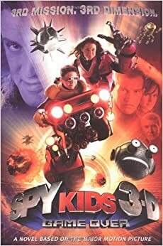 Spy Kids 3-D: Game Over: The Official Movie Scrapbook - Junior Novel by Robert Rodríguez, Kitty Richards