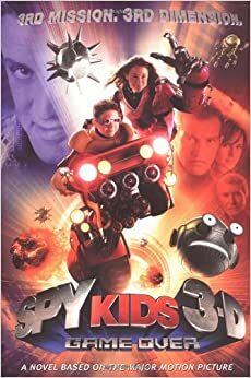 Spy Kids 3-D: Game Over: The Official Movie Scrapbook - Junior Novel by Kitty Richards, Robert Rodríguez