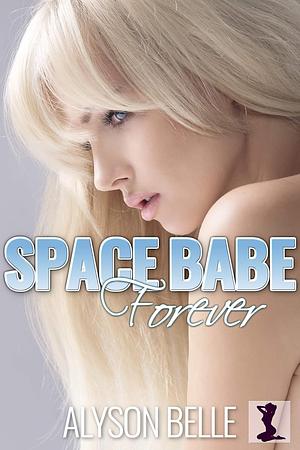Space Babe Forever by Alyson Belle
