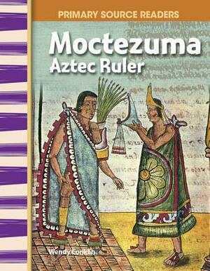 Moctezuma: Aztec Ruler (World Cultures Through Time) by Wendy Conklin