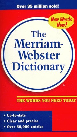 The Merriam Webster Dictionary by Merriam-Webster
