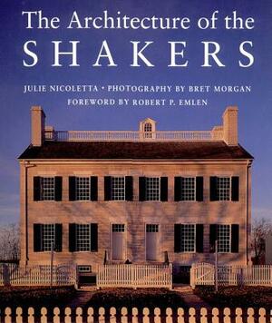 The Architecture of the Shakers by Bret Morgan, Julie Nicoletta