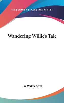 Wandering Willie's Tale by Walter Scott, Walter Scott