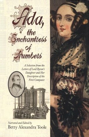 Ada, the Enchantress of Numbers: A Selection from the Letters of Lord Byron's Daughter and Her Description of the First Computer by Ada Lovelace