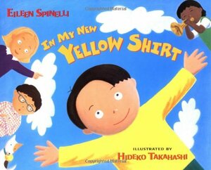 In My New Yellow Shirt by Eileen Spinelli