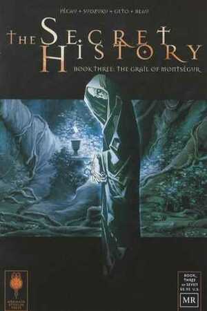 The Secret History - Book Three: The Grail of Montsegur (The Secret History, #3) by Jean-Pierre Pécau