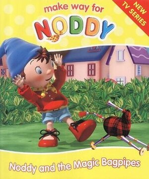 Noddy and the Magic Bagpipes by Enid Blyton