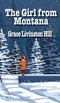 The Girl from Montana by Grace Livinston Hill