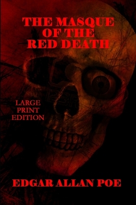 The Masque of the Red Death: Large Print Edition: A Short Story by Edgar Allan Poe