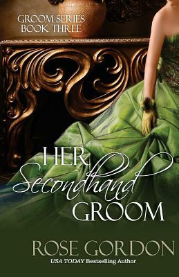 Her Secondhand Groom by Rose Gordon