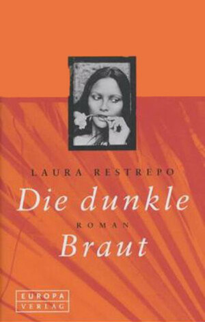 Die dunkle Braut by Laura Restrepo, Elisabeth Müller