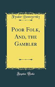 Poor Folk & the Gambler by Fyodor Dostoevsky