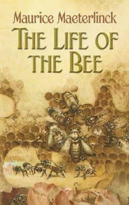 The Life of the Bee by Maurice Maeterlinck
