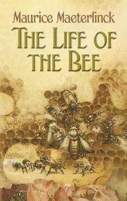 The Life of the Bee by Maurice Maeterlinck