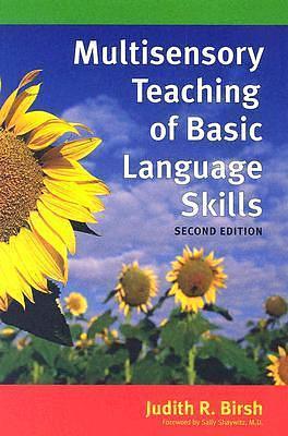 Multisensory Teaching Of Basic Language Skills, 2nd Edition by Judith R. Birsh, Judith R. Birsh