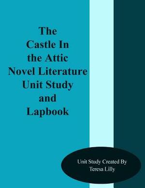 The Castle In the Attic Novel Literature Unit Study and Lapbook by Teresa Ives Lilly