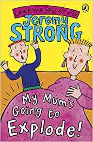 My Mum's Going to Explode! by Jeremy Strong
