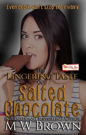 The Lingering Taste of Salted Chocolate by M.W. Brown