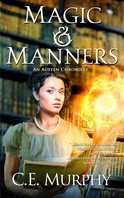 Magic & Manners by C.E. Murphy