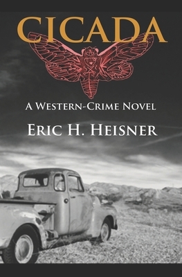 Cicada: a western-crime novel by Eric H. Heisner