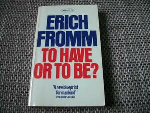To Have Or To Be? by Erich Fromm