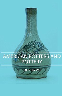 American Potters and Pottery by John Ramsay