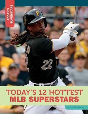 Today's 12 Hottest Mlb Superstars by Tom Robinson