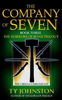 The Company of Seven: Book III of the Horrors of Bond Trilogy by Ty Johnston