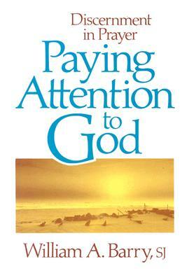 Paying Attention to God by William a. Barry