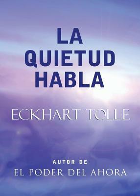La Quietud Habla by Eckhart Tolle