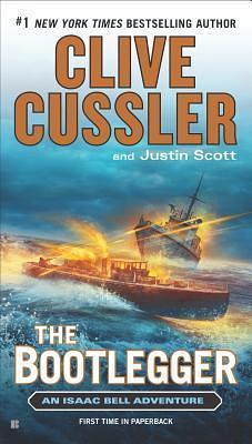 The Bootlegger: An Isaac Bell Adventure by Justin Scott, Clive Cussler, Clive Cussler